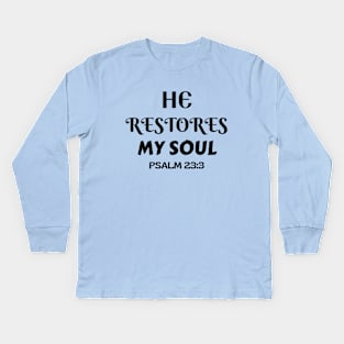 He Restores My Soul - Christian Kids Long Sleeve T-Shirt